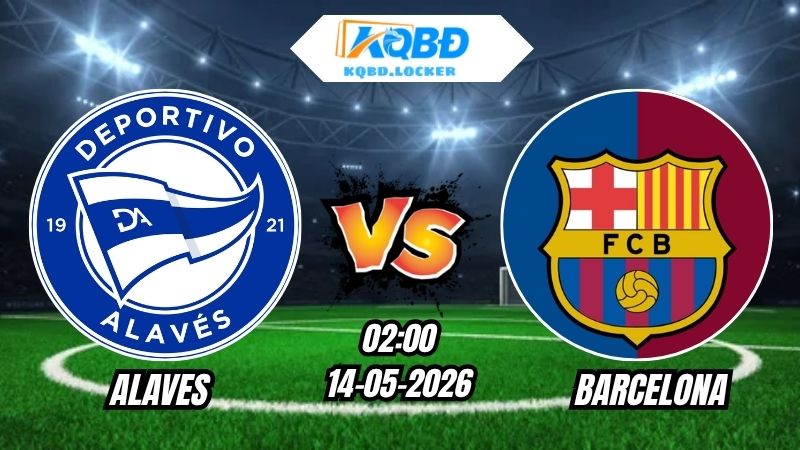 Soi Kèo Alaves vs Barcelona 02h30 - 14/05/2026